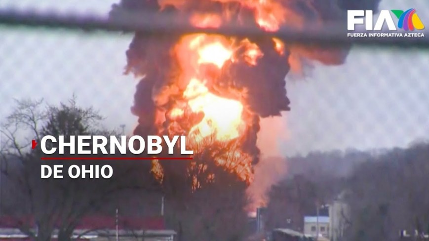 Descarrilamiento de tren en Ohio “El Chernóbil norteamericano”