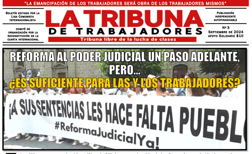 Tribuna de trabajadores #3: Reforma al Poder Judicial un paso adelante, pero… ¿es suficiente para las y los trabajadores?