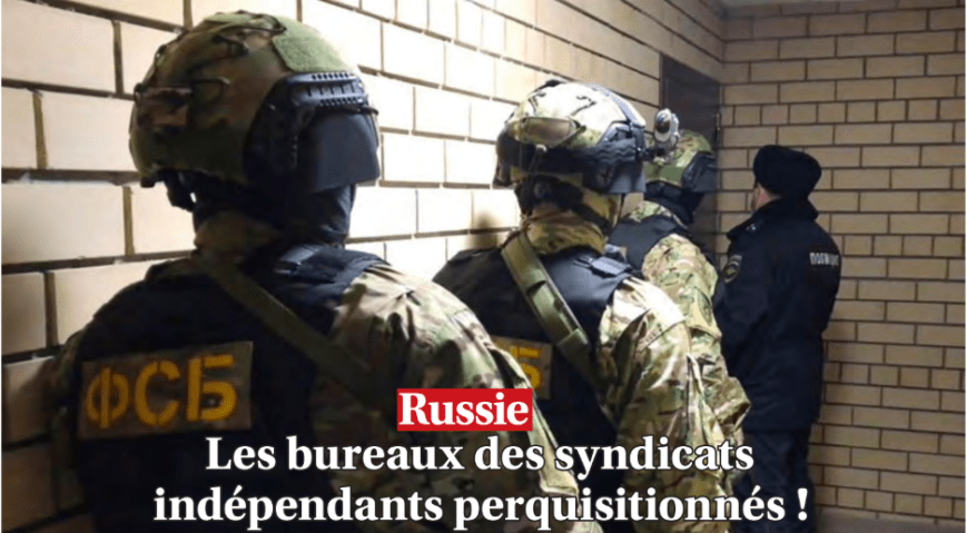 Rusia: ¡Las oficinas de los sindicatos independientes fueron allanadas!